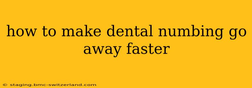 how to make dental numbing go away faster