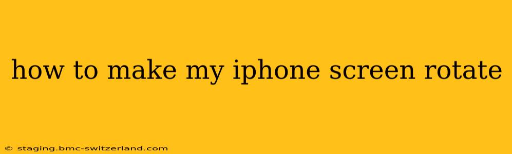 how to make my iphone screen rotate