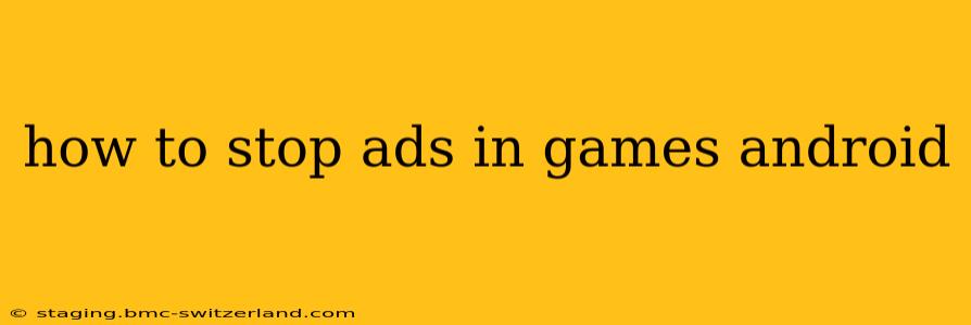 how to stop ads in games android