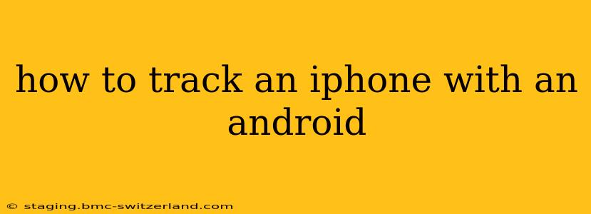 how to track an iphone with an android