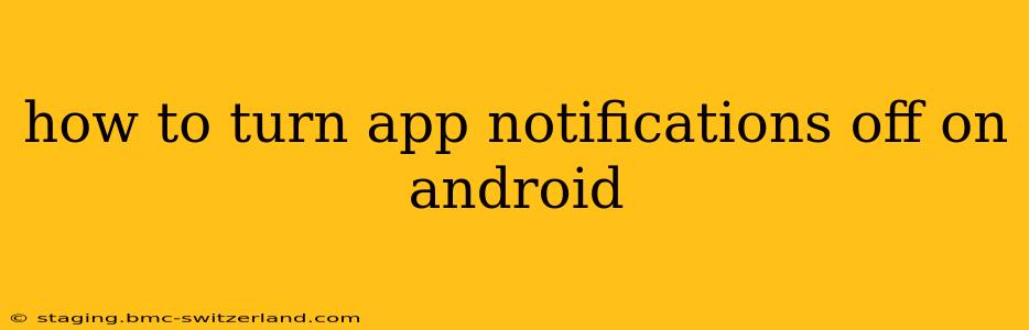 how to turn app notifications off on android