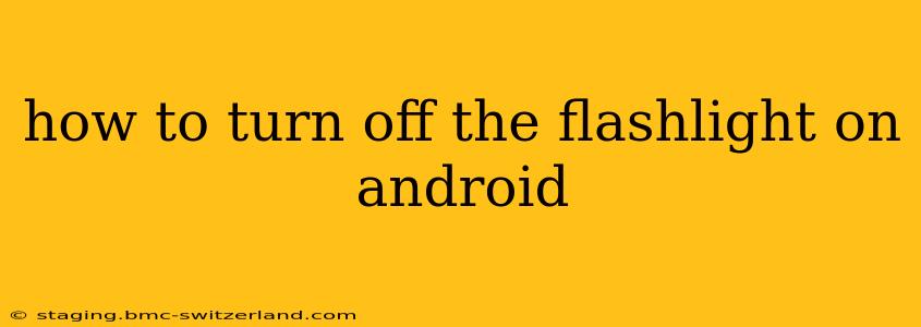 how to turn off the flashlight on android