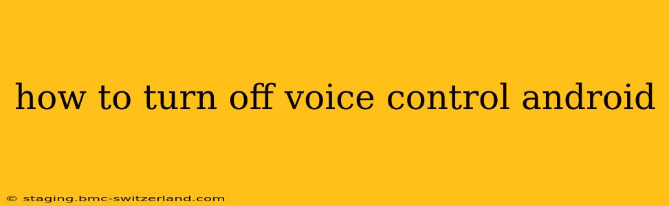 how to turn off voice control android
