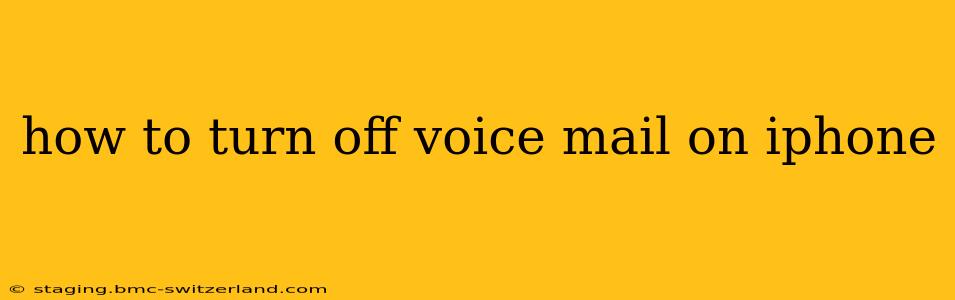 how to turn off voice mail on iphone