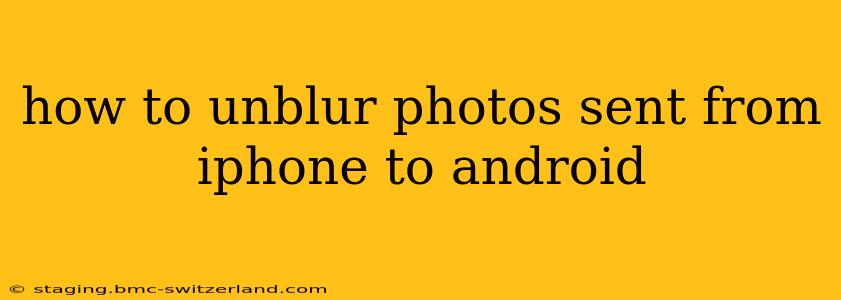 how to unblur photos sent from iphone to android