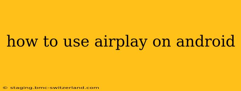 how to use airplay on android