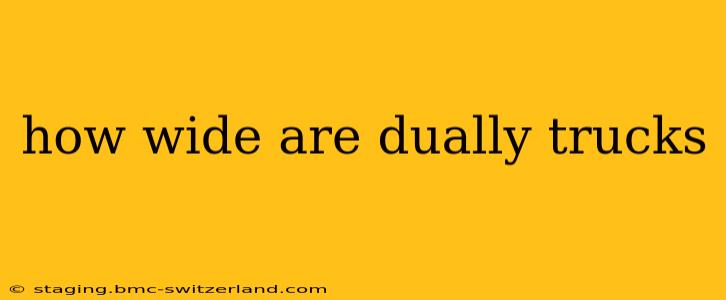 how wide are dually trucks
