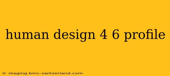human design 4 6 profile