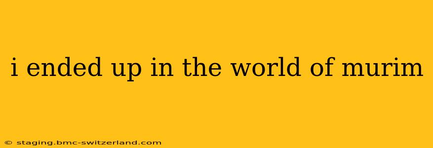 i ended up in the world of murim