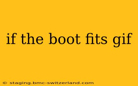 if the boot fits gif
