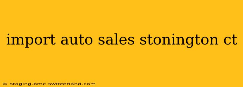import auto sales stonington ct
