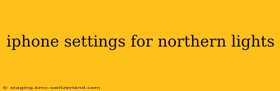 iphone settings for northern lights