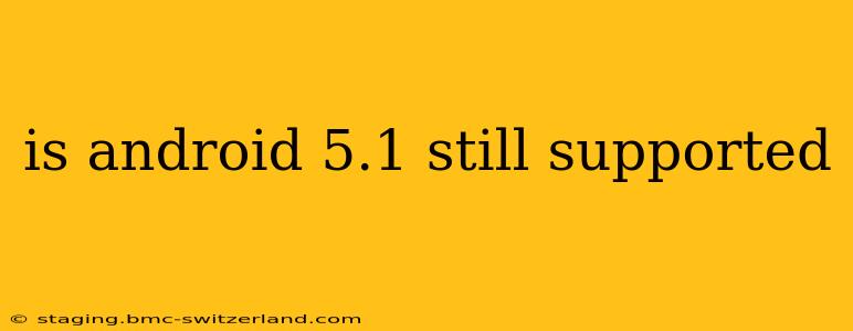 is android 5.1 still supported