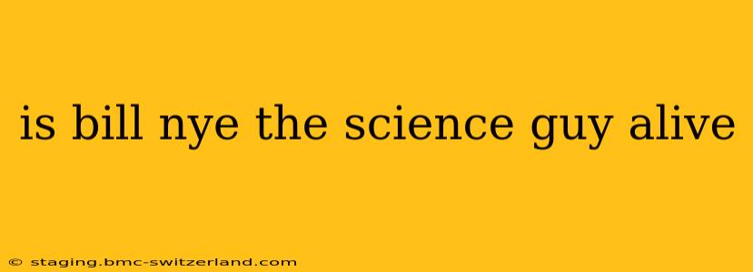 is bill nye the science guy alive