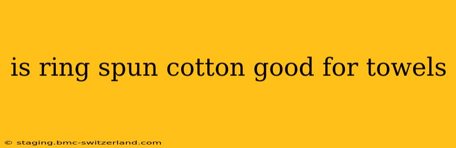 is ring spun cotton good for towels