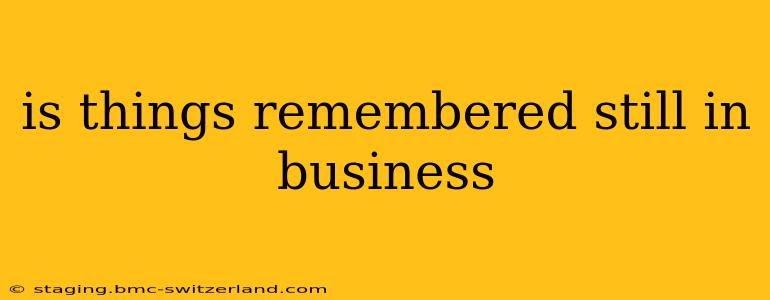 is things remembered still in business