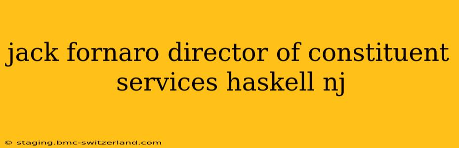 jack fornaro director of constituent services haskell nj