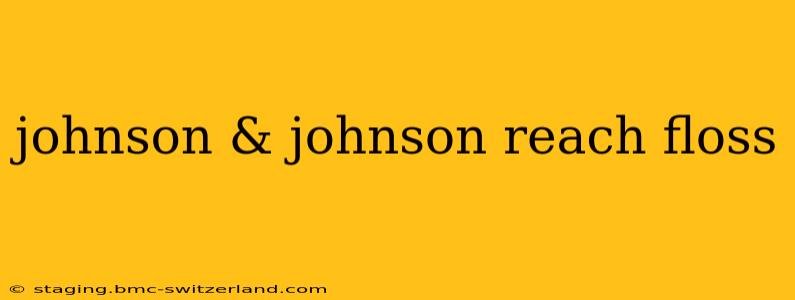 johnson & johnson reach floss
