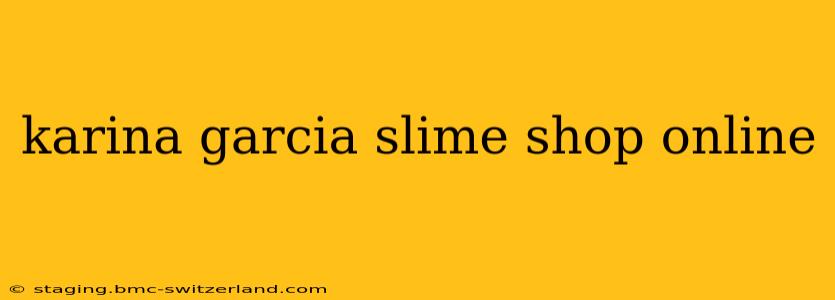 karina garcia slime shop online