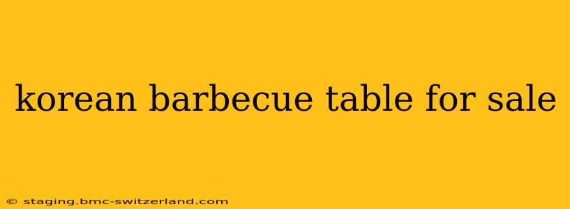 korean barbecue table for sale