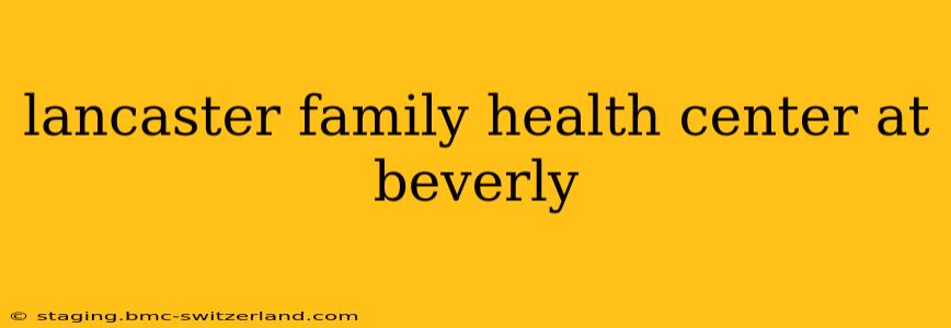 lancaster family health center at beverly