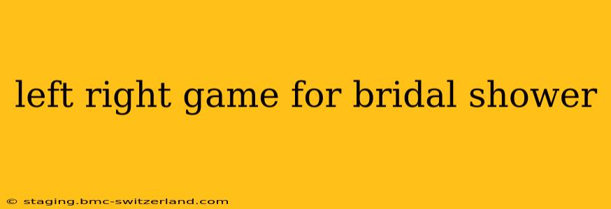 left right game for bridal shower