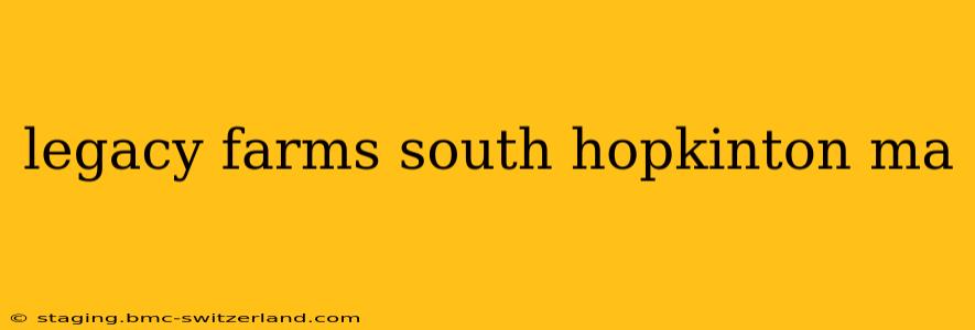 legacy farms south hopkinton ma