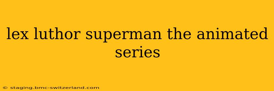 lex luthor superman the animated series