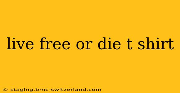 live free or die t shirt