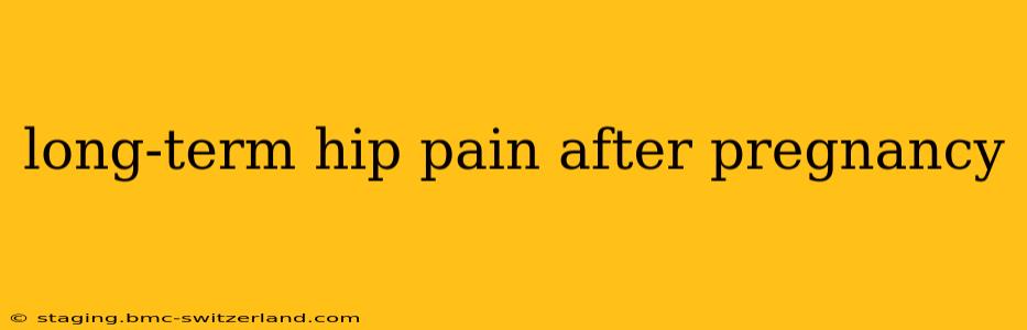 long-term hip pain after pregnancy