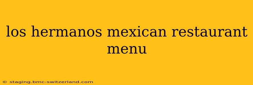 los hermanos mexican restaurant menu