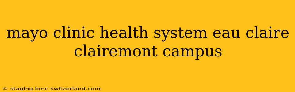 mayo clinic health system eau claire clairemont campus