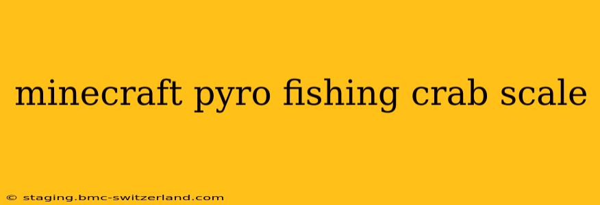 minecraft pyro fishing crab scale