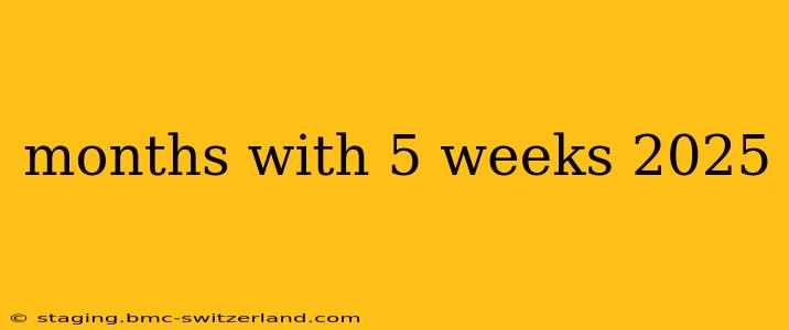 months with 5 weeks 2025