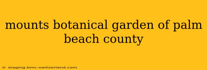 mounts botanical garden of palm beach county