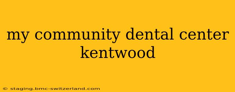 my community dental center kentwood