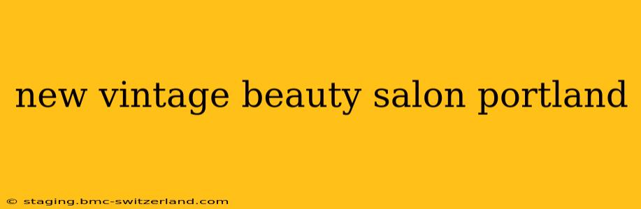 new vintage beauty salon portland