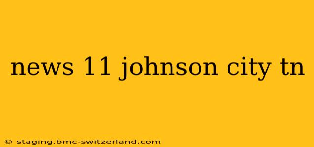 news 11 johnson city tn