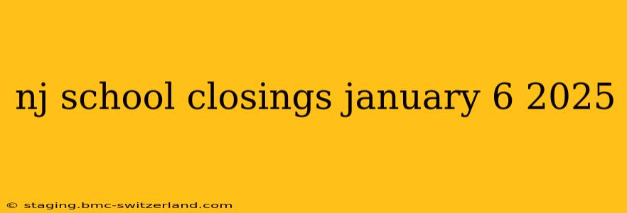 nj school closings january 6 2025