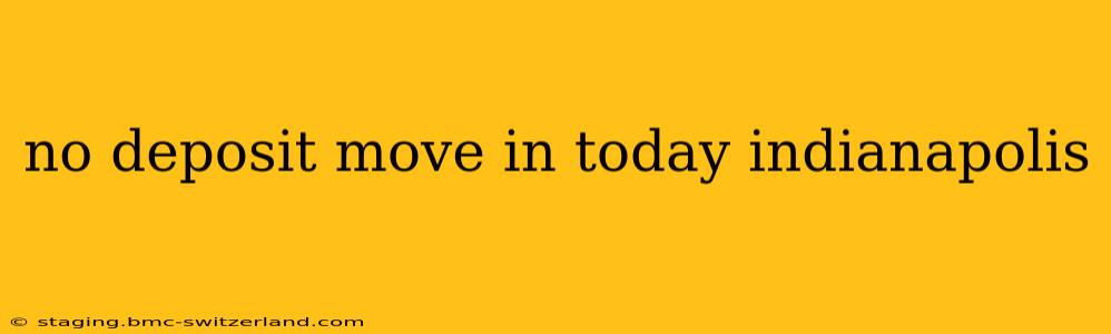no deposit move in today indianapolis