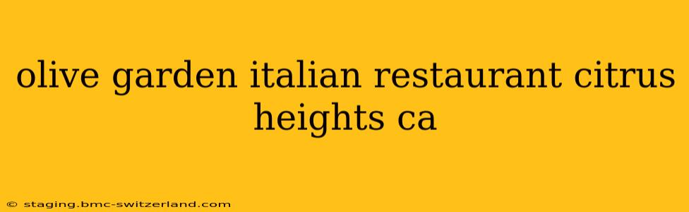 olive garden italian restaurant citrus heights ca