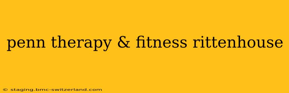 penn therapy & fitness rittenhouse