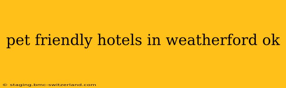 pet friendly hotels in weatherford ok