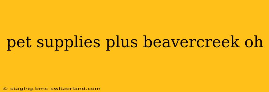 pet supplies plus beavercreek oh