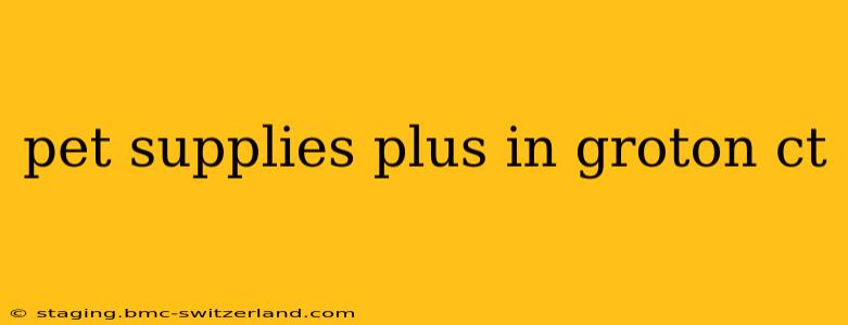 pet supplies plus in groton ct