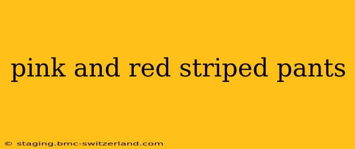 pink and red striped pants