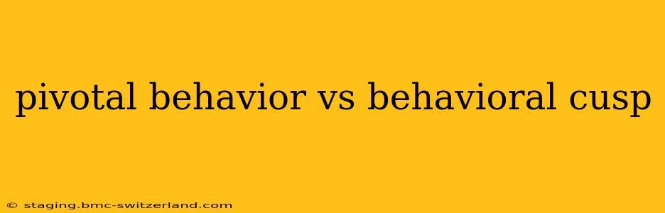 pivotal behavior vs behavioral cusp