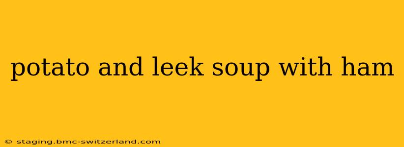 potato and leek soup with ham