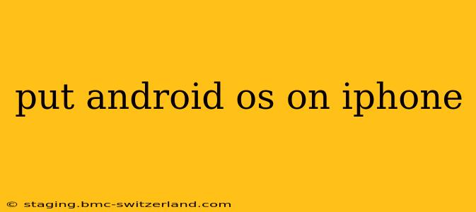 put android os on iphone