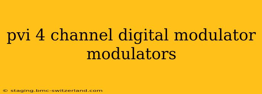 pvi 4 channel digital modulator modulators